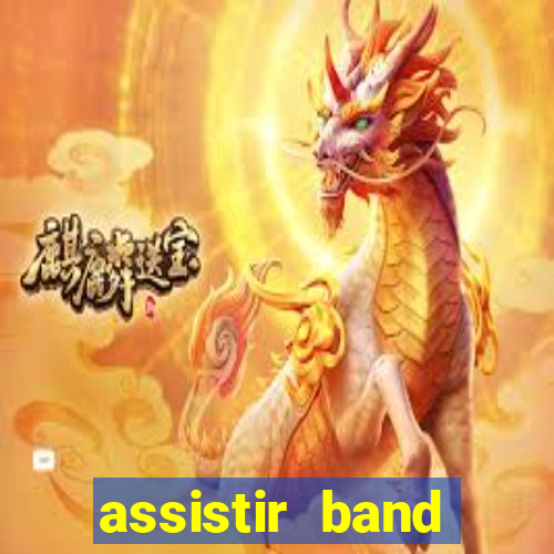 assistir band online ao vivo gratis